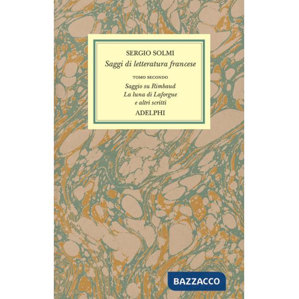 Opere. Vol. 4/2: Saggi di letteratura francese. Saggio su Rimbaud. La luna di La