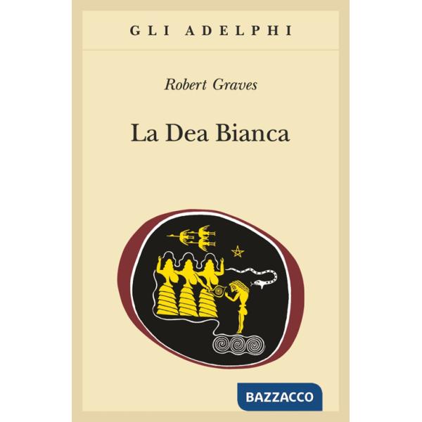 Dea bianca. Grammatica storica del mito poetico (La)
