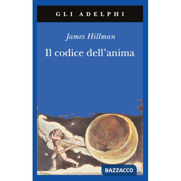 Codice dell'anima. Carattere, vocazione, destino (Il)