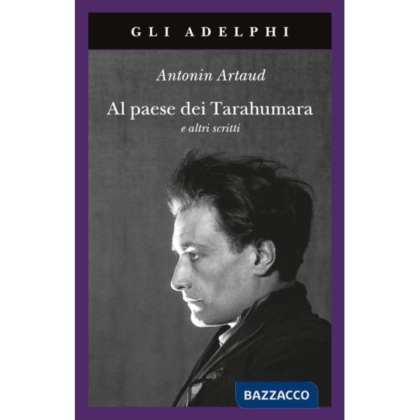Al paese dei Tarahumara e altri scritti