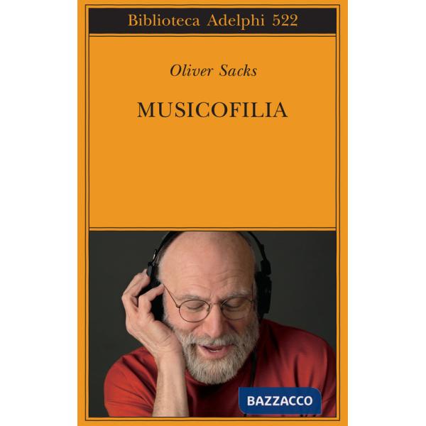 Musicofilia. Racconti sulla musica e il cervello. Nuova ediz.