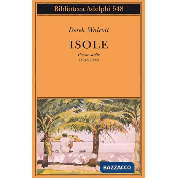 Isole. Poesie scelte (1948-2004). Testo inglese a fronte