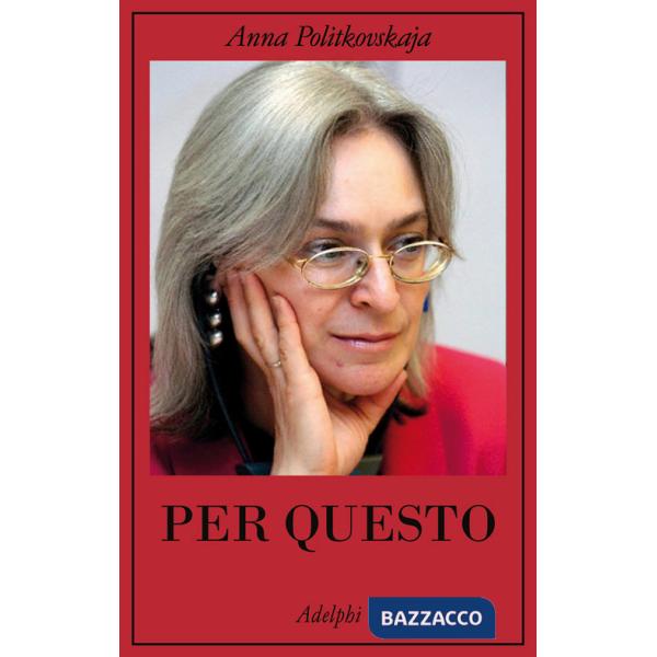 Per questo. Alle radici di una morte annunciata. Articoli 1999-2006