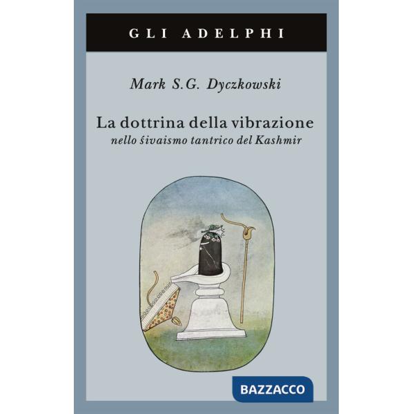 Dottrina della vibrazione nello sivaismo tantrico del Kashmir (La)