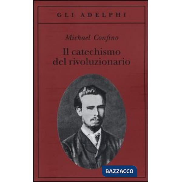 Catechismo del rivoluzionario. Bakunin e l'affare Necaev (Il)