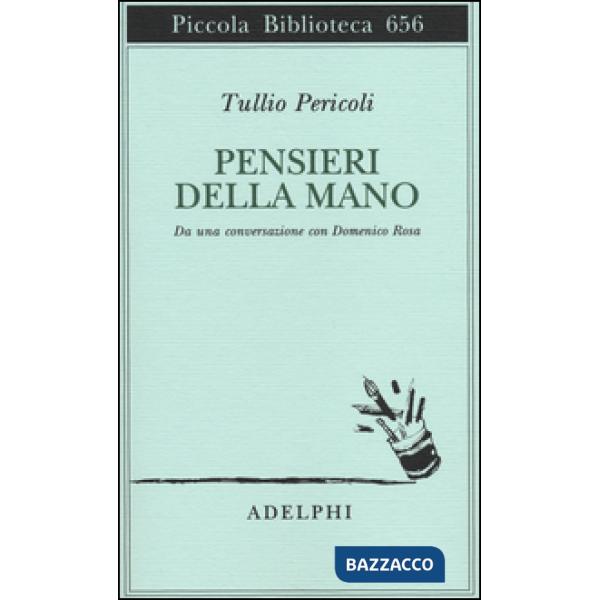 Pensieri della mano. Da una conversazione con Domenico Rosa
