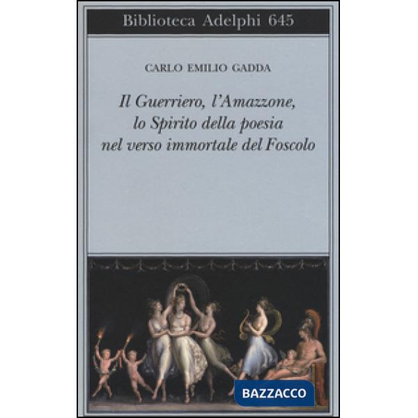 Guerriero, l'amazzone, lo spirito della poesia nel verso immortale del Foscolo.