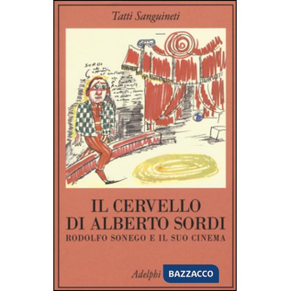 Cervello di Alberto Sordi. Rodolfo Sonego e il suo cinema (Il)