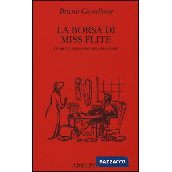 Borsa di miss Flite. Storie e immagini del processo (La)