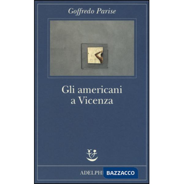 Americani a Vicenza e altri racconti 1952-1965 (Gli)