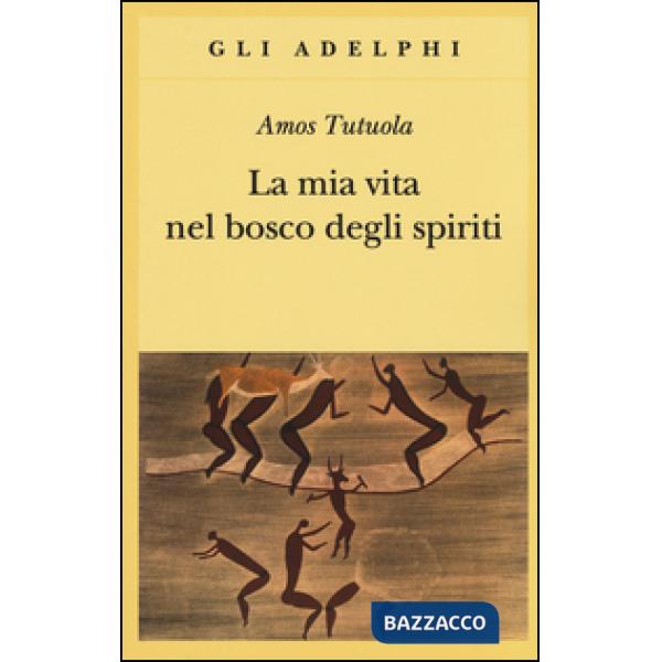 Mia vita nel bosco degli spiriti-Il bevitore di vino di palma (La)