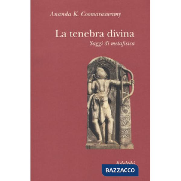 Tenebra divina. Saggi di metafisica (La)