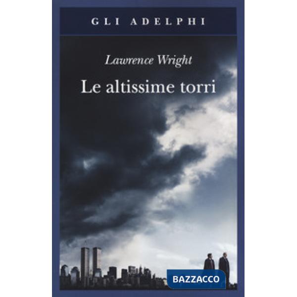 Altissime torri. Come al-Qaeda giunse all'11 settembre (Le)