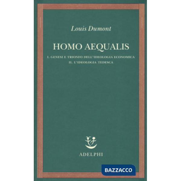 Homo aequalis. Vol. 1-2: Genesi e trionfo dell'ideologia economica-L'ideologia t