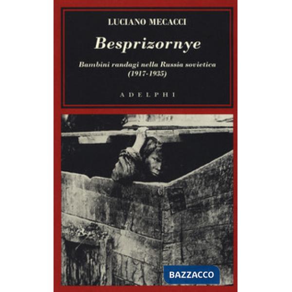 Besprizornye. Bambini randagi nella Russia sovietica (1917-1935)