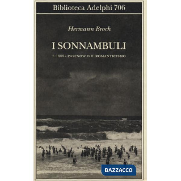 1888: Pasenow o il romanticismo. I sonnambuli. Vol. 1