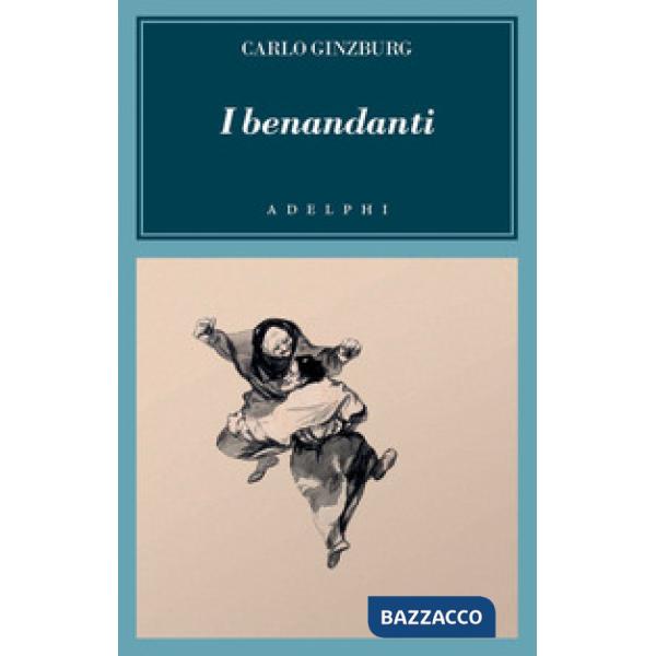 Benandanti. Stregoneria e culti agrari tra Cinquecento e Seicento (I)