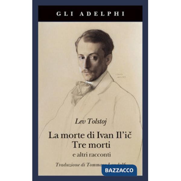 Morte di Ivan Il'ic-Tre morti e altri racconti (La)