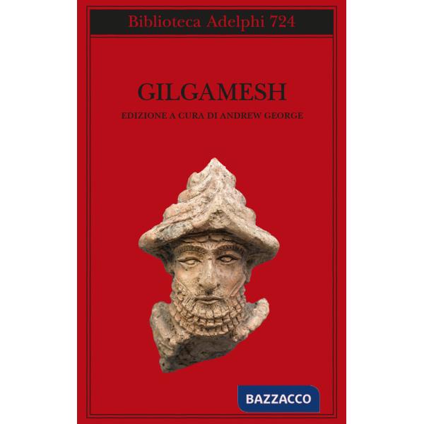 Gilgamesh. Il poema epico babilonese e altri testi in accadico e sumerico