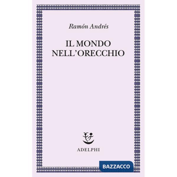 Mondo nell'orecchio. La nascita della musica nella cultura (Il)