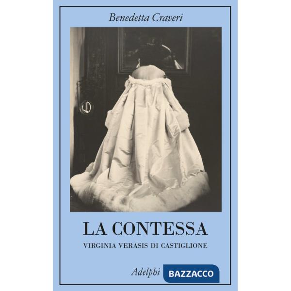 Contessa. Virginia Verasis di Castiglione (La)