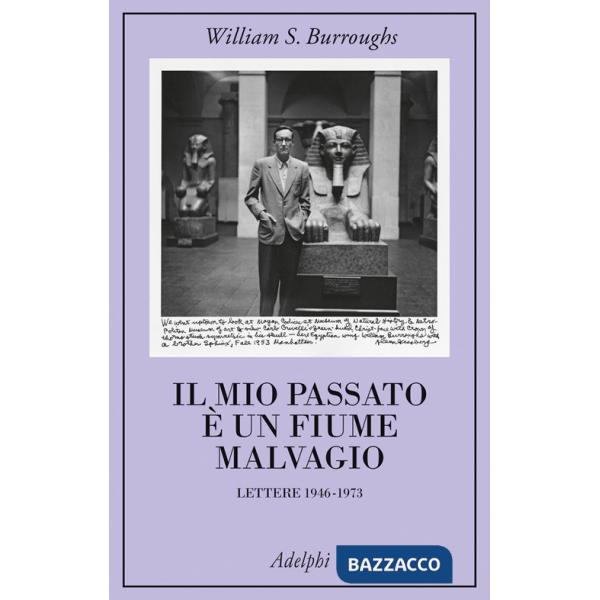 Mio passato è un fiume malvagio. Lettere 1946-1973 (Il)