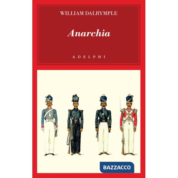 Anarchia. L'inarrestabile ascesa della Compagnia delle Indie Orientali