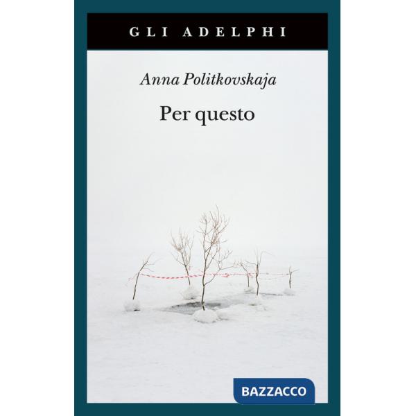 Per questo. Alle radici di una morte annunciata. Articoli 1999-2006