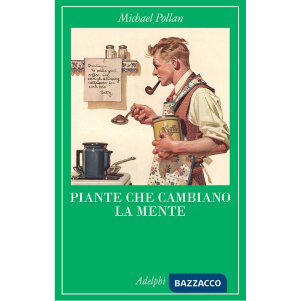 Piante che cambiano la mente. Oppio, caffeina, mescalina
