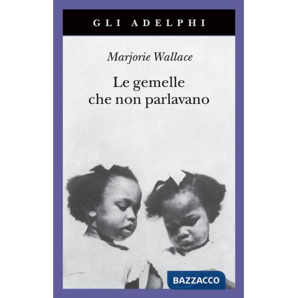 Gemelle che non parlavano. Nuova ediz. (Le)