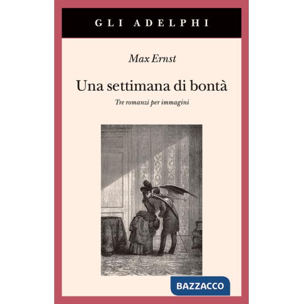 Settimana di bontà. Tre romanzi per immagini. Ediz. illustrata (Una)