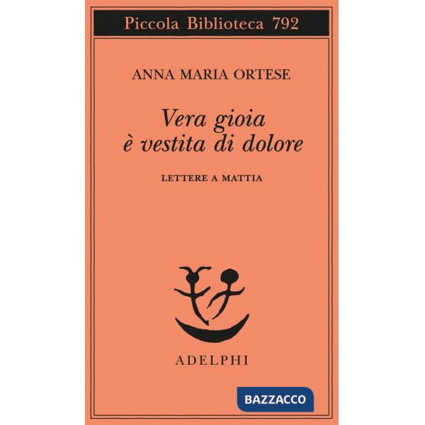 Vera gioia è vestita di dolore. Lettere a Mattia