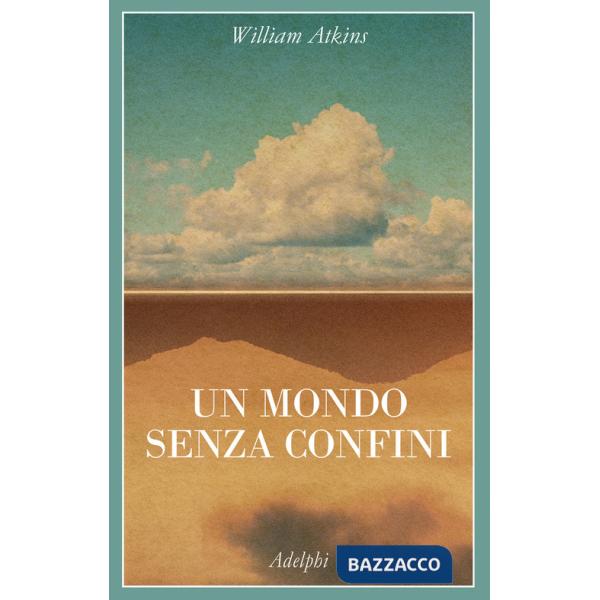 Mondo senza confini. Viaggi in luoghi deserti (Un)