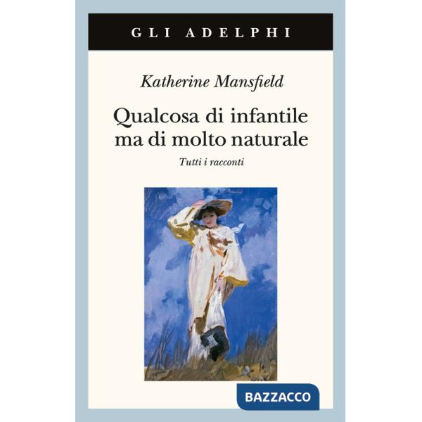 Qualcosa di infantile ma di molto naturale. Tutti i racconti