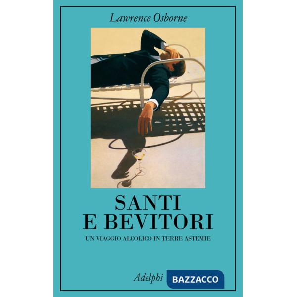 Santi e bevitori. Un viaggio alcolico in terre astemie