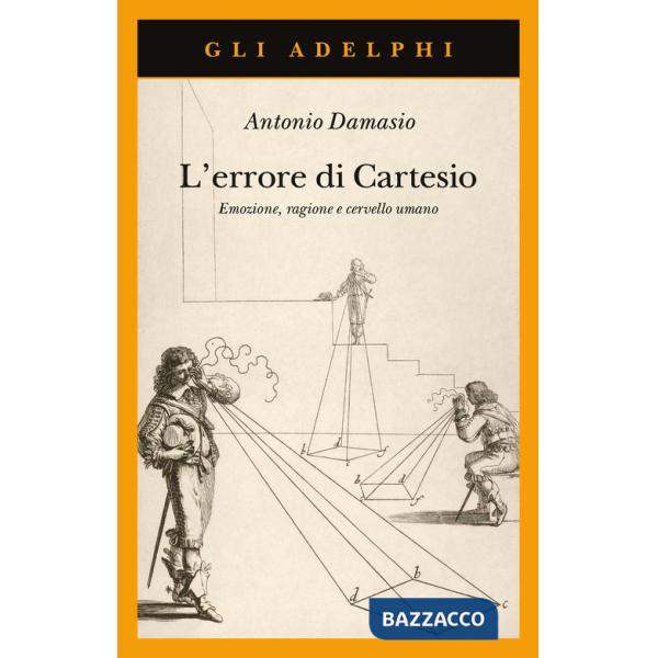 Errore di Cartesio. Emozione, ragione e cervello umano (L')