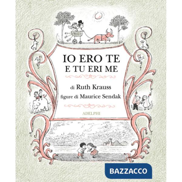 Io ero te e tu eri me. Ediz. illustrata