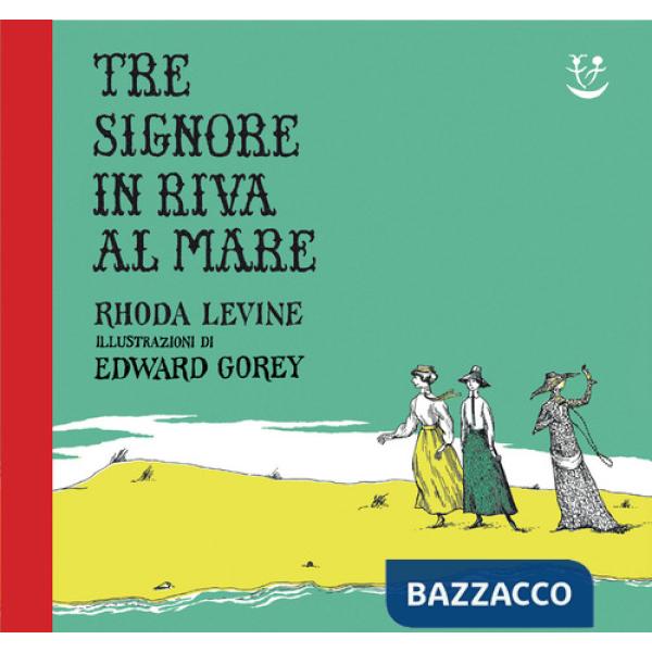 Tre signore in riva al mare. Ediz. a colori