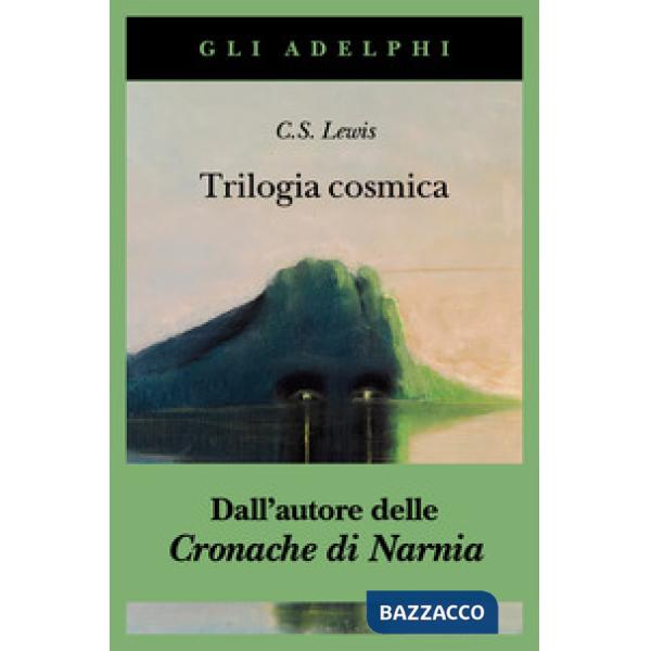Trilogia cosmica: Lontano dal pianeta silenzioso-Perelandra-Quell'orribile forza