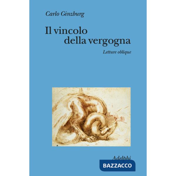 Vincolo della vergogna. Letture oblique (Il)