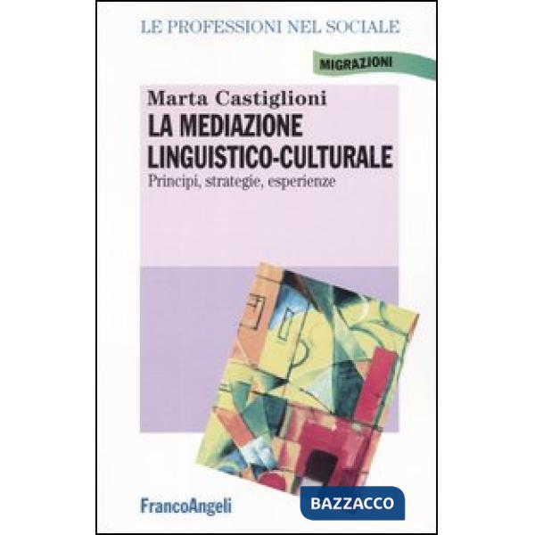 Mediazione linguistico-culturale. Principi, strategie, esperienze. (La)