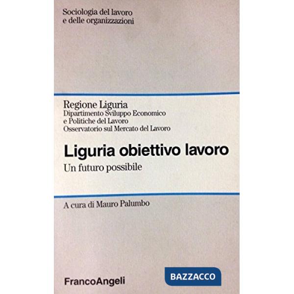 Liguria obiettivo lavoro. Un futuro possibile.