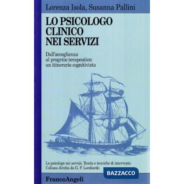 Psicologo clinico nei servizi. Dall'accoglienza al progetto terapeutico: un itinerario cognitivista (Lo)