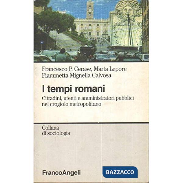 Tempi romani. Cittadini, utenti e amministratori pubblici nel crogiolo metropolitano (I)