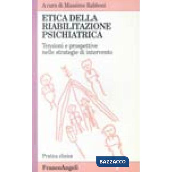 Etica della riabilitazione psichiatrica. Tensioni e prospettive nelle strategie 