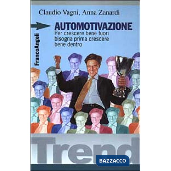 Automotivazione. Per crescere bene fuori bisogna prima crescere bene dentro