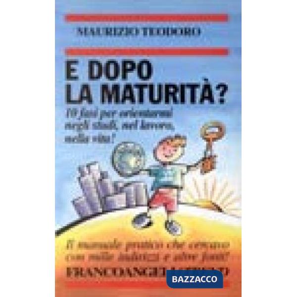 E dopo la maturità? 10 fasi per orientarmi negli studi, nel lavoro, nella vita! 