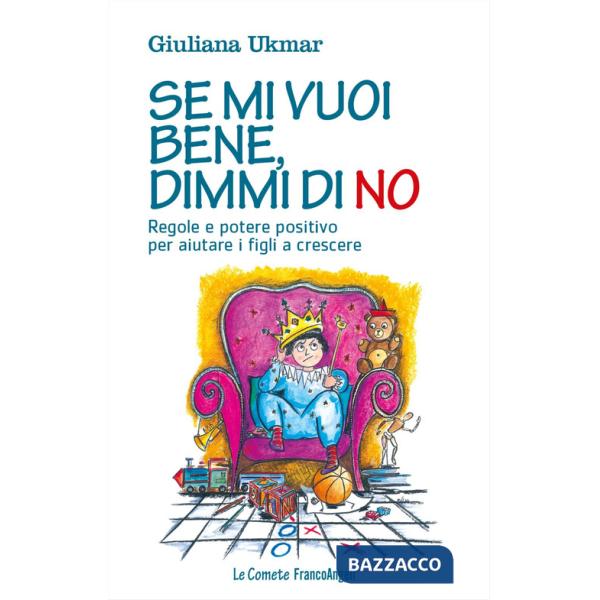 Se mi vuoi bene, dimmi di no. Regole e potere positivo per aiutare i figli a crescere