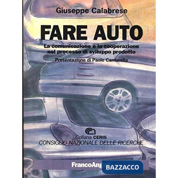 Fare Auto. La comunicazione e la cooperazione nel processo di sviluppo prodotto.