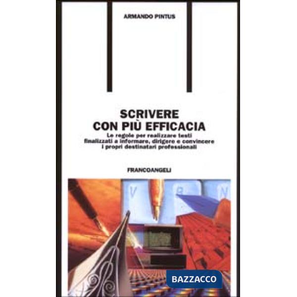 Scrivere con più efficacia. Le regole per realizzare testi finalizzati a informa
